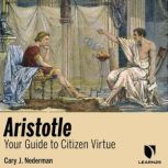 Aristotle Your Guide to Citizen Virt..., Cary Nederman