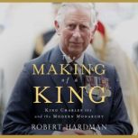 The Making of a King, Robert Hardman