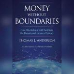 Money Without Boundaries, Thomas J. Anderson