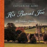 His Burial Too The Calleshire Chronicles, Catherine Aird
