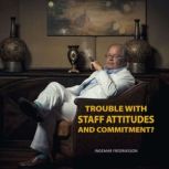 Trouble with staff attitudes and comm..., Ingemar Fredriksson