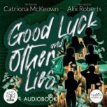Good Luck and Other Lies, Catriona McKeown