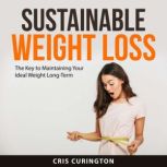 Sustainable Weight Loss, Cris Curington
