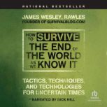 How to Survive the End of the World a..., James Wesley, Rawles