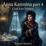 Anna Karenina part 4, graf Leo Tolstoy