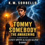 Tommy Somebody, K. M. Sorbello