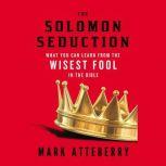 The SOLOMON SEDUCTION, Mark Atteberry