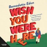 Wish You Were Here, Bernadette Eden
