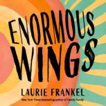 Enormous Wings, Laurie Frankel