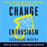 Change Enthusiasm, Cassandra Worthy