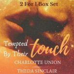 Tempted By Their Touch A 2 For 1 Erotica Books Box Set Package Of Steamy Dark Mafia Romance and Billionaire Menage Erotic Encounter Stories For Women, Charlotte Union