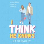 I Think He Knows, Katie Bailey