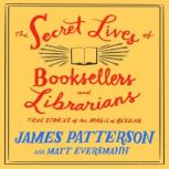 The Secret Lives of Booksellers and L..., James Patterson