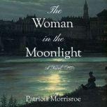 The Woman in the Moonlight, Patricia Morrisroe