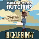 Buckle Bunny The Maggie Killian Texa..., Pamela Fagan Hutchins