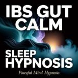 IBS Gut Calm Sleep Hypnosis, Peaceful Mind Hypnosis