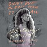 Didn't We Almost Have It All In Defense of Whitney Houston, Gerrick D. Kennedy