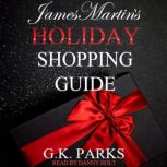James Martins Holiday Shopping Guide..., G.K. Parks