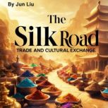 The Silk Road, Jun Liu