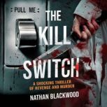 The Kill Switch A Shocking Thriller o..., Nathan Blackwood