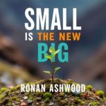 Small is the New Big Thrive by Stayi..., Ronan Ashwood