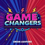 Game Changers How StartUps Redefine..., Orion Ashford