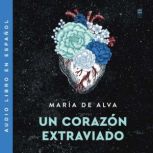 Lost Heart  Un corazon extraviado S..., Maria de Alva