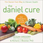 The Daniel Cure The Daniel Fast Way to Vibrant Health, Susan Gregory