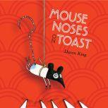 Mouse Noses on Toast, Daren King