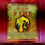 Atherton: Rivers of Fire, Patrick Carman