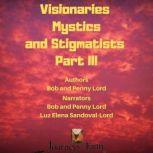 Visionaries Mystics and Stigmatists P..., Bob Lord