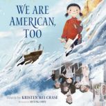 We Are American, Too, Kristen Mei Chase