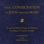 Total Consecration to Jesus Through M..., St. Louis de Montfort