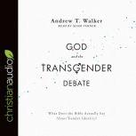 God and the Transgender Debate, Andrew T. Walker