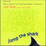 Jump the Shark  When Good Things Go ..., Jon Hein
