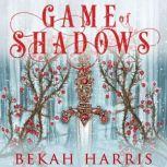 Game of Shadows, Bekah Harris