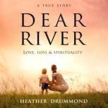 Dear River, Heather Drummond