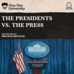 The Presidents vs. the Press, Harold Holzer