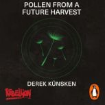 Pollen From A Future Harvest, Derek Kunsken
