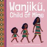 Wanjiku, Child of Mine, Ciiku NdunguCase