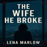 The Wife He Broke, Lena Marlow