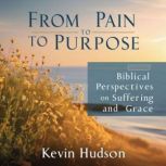 From Pain to Purpose, Kevin Hudson