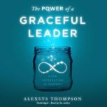 The Power of a Graceful Leader, Alexsys Thompson