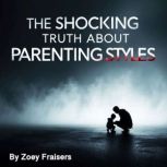 The Shocking Truth about Parenting St..., Zoey Fraisers