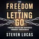 The Freedom of Letting Go, Steven Lucas