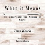What it Means to Understand the Scien..., Tina Ketch