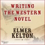 Writing the Western Novel, Elmer Kelton