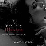 The Perfect Illusion A Jessie Hunt P..., Blake Pierce