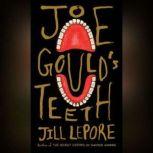 Joe Goulds Teeth, Jill Lepore