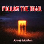 Follow the trail, James Marston